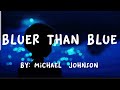 Bluer Than Blue - Michael Johnson Lyrics By: ( Harmony Hub Lyrics )