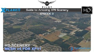 [X-Plane] Guide to Amazing X-Plane 11 Scenery | Episode 2 | HD Mesh Scenery v4