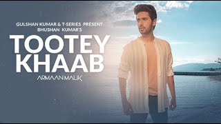 Tootey Khaab || Armaan Malik (Official Song)