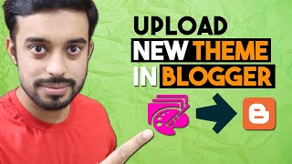 How to Upload a Theme in Blogger | How to Upload Custom Theme in Blogger