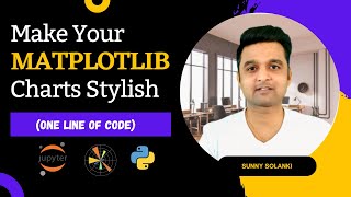 Improve Look & Feel of Matplotlib Charts | Style Matplotlib Charts | Python | Sunny Solanki