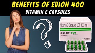 Benefits Of Evion 400 Capsules | Vitamin E Capsule | Evion 400 | Evion 400 For Skin | Evion 400 Uses