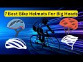 7 Best Bike Helmets For Big Heads