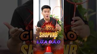 Cảnh Báo “Lừa Đảo” Bán Vợt Cầu Lông nè Mọi Người Ơi!!! #badminton #vnb #caulong #shortsvideo #shorts