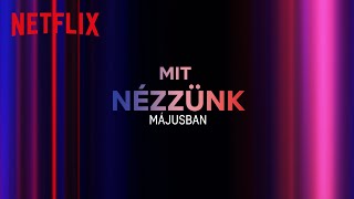 Újdonságok a Netflixen | 2024. május