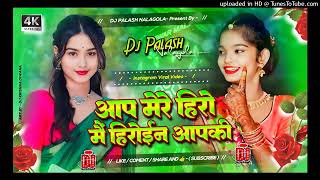 Aap Mere Hero Me Heroine Aap Ki Bhojpuri Hard JhanKar Bass Mix By Dj Palash NalaGola