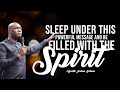 SLEEP UNDER THIS POWERFUL SPIRIT FILLED MESSAGE WITH APOSTLE JOSHUA SELMAN