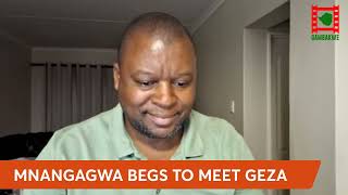 WATCH LIVE: Mnangagwa begs for meeting with Geza