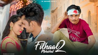Filhaal 2 Mohabbat |Sad Love story | Akshay Kumar| BPraak | Jaani | AR Brothers| Rahul & Shital|2021
