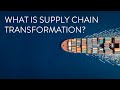 What is Supply Chain Transformation