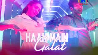 Love Aaj Kal 2 / HAAN MAIN GALAT Song / Indian Music