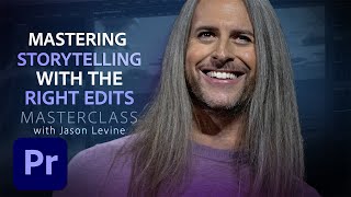 Video Masterclass | Mastering Storytelling with the Right Edits | Adobe Creative Cloud