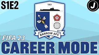 FIRST COMPETITIVE MATCHES! --- (FIFA 23 Career Mode - Barrow AFC - S1E2)