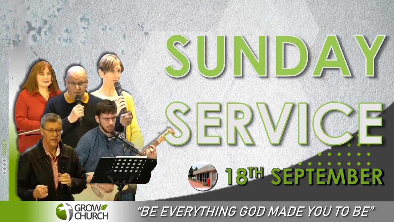 Sunday Service 18th September Grow Church Youtube