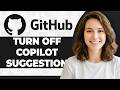How to Turn Off GitHub Copilot Suggestions (Step By Step) (2026 Guide)