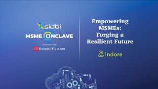 SIDBI MSME Conclave Indore | Empowering MSMEs, Forging a resilient future