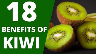 18 Health benefits of Kiwi Fruit On Your Body