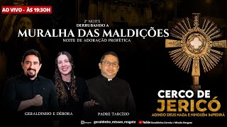 2ª NOITE DO CERCO DE JERICÓ I  ADORAÇÃO PROFÉTICA I DERRUBANDO A MURALHA DAS MALDIÇÕES I  Geraldinho