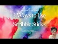 3 Ways to Use Scribble Sticks with Dina Wakley