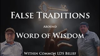 False Traditions around the Word of Wisdom with Bruce Porter