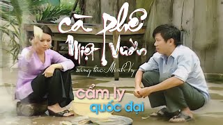 CÀ PHÊ MIỆT VƯỜN - CẨM LY \u0026 QUỐC ĐẠI | Sáng tác: Minh Vy (Phát hành 2009)