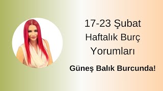 17-23 Şubat Haftalık Burç Yorumları