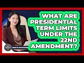What Are Presidential Term Limits Under The 22nd Amendment? - Inside the Executive Branch