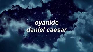 cyanide - daniel caesar lyrics