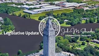 Louisiana State Treasurer John M. Schroder - Legislative Update 05.04.23