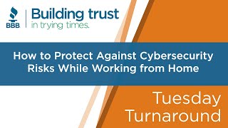 Tuesday Turnaround: How to Protect Against Cyber Security Risks While Working From Home