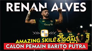 Skill & Goal Renan Alves Calon Pemain Asing Barito Putra Untuk putaran Ke 2 BRI Liga 1 2021 EDANBOLA