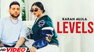 Levels : Karan Aujla (Official Video) New Punjabi Song 2023 | Latest Punjabi Songs 2023