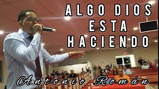 Evangelista Antonio Román | Testimonio | “Algo Dios Está Haciendo”