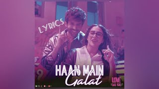 Haan Main Galat (Lyrics) | Love Aj Kal | Kartik, Sara | Pritam | Arijit Singh|