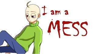 I am a mess | MEME | Baldi's Basics