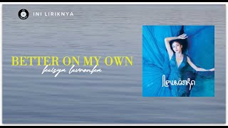 Download KEISYA LEVRONKA - BETTER ON MY OWN (lirik terjemahan) mp3