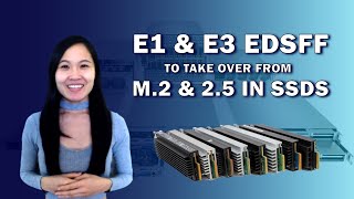 E1 \u0026 E3 EDSFF to TAKE OVER from M.2 \u0026 2.5in SSDs?