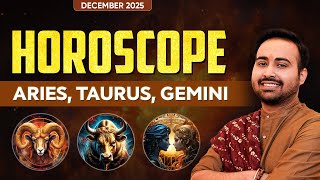 December 2025 Horoscope: Aries, Taurus, Gemini – Big Changes Ahead!