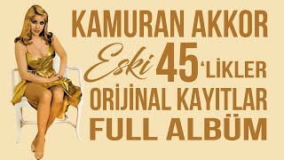 Kamuran Akkor - Eski 45'likler - Full Albüm
