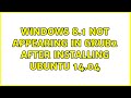 Ubuntu: Windows 8.1 not appearing in Grub2 after installing ubuntu 14.04