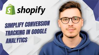 How To Simplify Conversion Tracking In Google Analytics [2026 Guide]