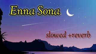 Enna Sona - Mitraz | slowed+reverb | lo-Fi neW