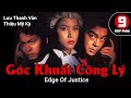 [TVB Movie] Góc Khuất Công Lý | Quách Tấn An | Thiệu Mỹ Kỳ | Lưu Thanh Vân | TVB 1993