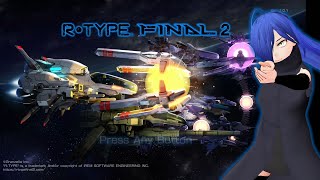 [R-TYPE FINAL 2] 提督への道 Part.12 / グランゼーラの集いを見た後の熱で