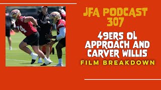 JFA Podcast 307: 49ers OL Approach and Carver Willis Film Breakdown