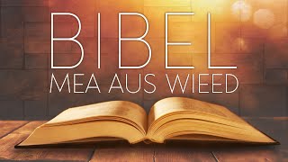 Wota von Gott | Bibel - Mea Aus Wieed