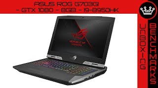 ASUS ROG G703GI | i9-8950HK | Unboxing \u0026 Benchmarks | GTX 1080 Shootout