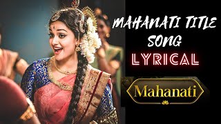 Mahanati title song lyrical Mahanati Keerthi suresh Dulqer salmaan