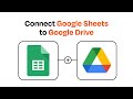 How to Connect Google Sheets to Google Drive - Easy Integration