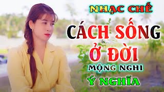 CÁCH SỐNG Ở ĐỜI - MỘNG NGHI [ NHẠC CHẾ - Cực Hay Và Ý Nghĩa ]